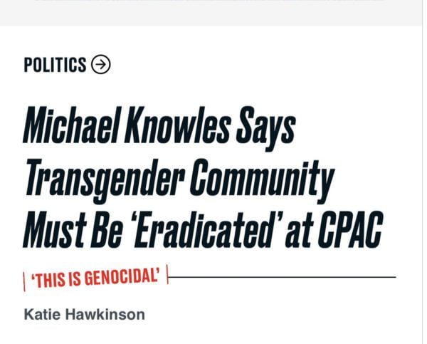 Fake News: Liberal Daily Beast Forced to Correct Claim That CPAC Speaker Wants “Transgender Community Eradicated” But Continues to Call Remarks “Genocidal”